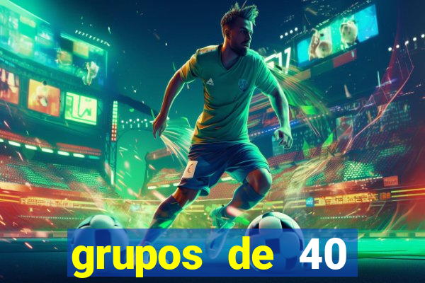 grupos de 40 dezenas da quina